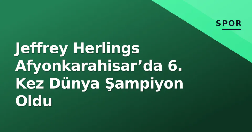 Jeffrey Herlings Afyonkarahisar’da 6. Kez Dünya Şampiyon Oldu görseli