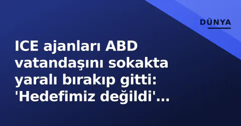 ICE ajanları ABD vatandaşını sokakta yaralı bırakıp gitti: 'Hedefimiz değildi' itirafıyla şok