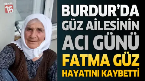Burdur Karamanlı'da Yas: Fatma Güz Son Yolculuğuna Uğurlandı