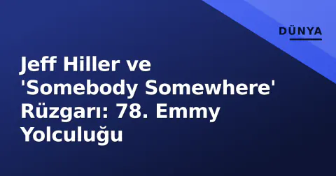 Jeff Hiller ve 'Somebody Somewhere' Rüzgarı: 78. Emmy Yolculuğu