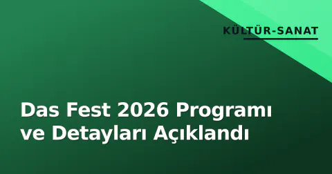 Das Fest 2026 Programı ve Detayları Açıklandı