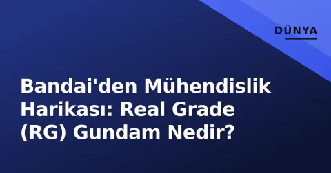 Bandai'den Mühendislik Harikası: Real Grade (RG) Gundam Nedir?