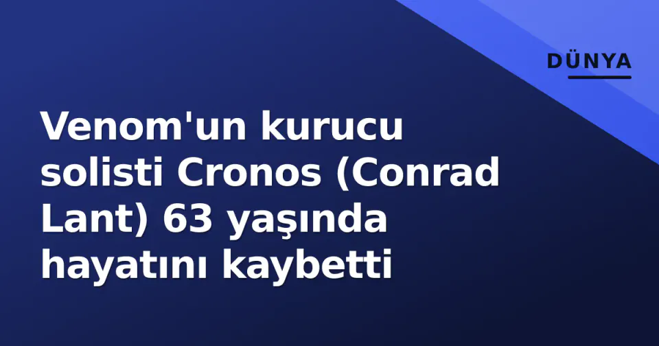 Venom'un kurucu solisti Cronos (Conrad Lant) 63 yaşında hayatını kaybetti görseli