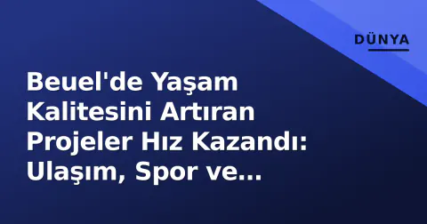 Beuel'de Yaşam Kalitesini Artıran Projeler Hız Kazandı: Ulaşım, Spor ve Kültürde Eşzamanlı Yatırımlar