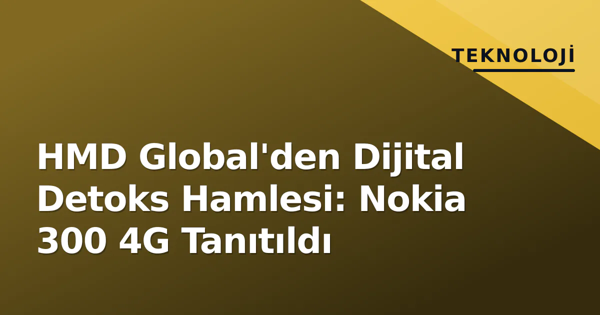 HMD Global'den Dijital Detoks Hamlesi: Nokia 300 4G Tanıtıldı HMD Global'den Dijital Detoks Hamlesi: Nokia 300 4G Tanıtıldı