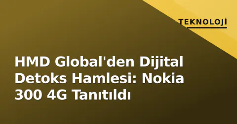 HMD Global'den Dijital Detoks Hamlesi: Nokia 300 4G Tanıtıldı
