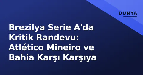 Brezilya Serie A'da Kritik Randevu: Atlético Mineiro ve Bahia Karşı Karşıya