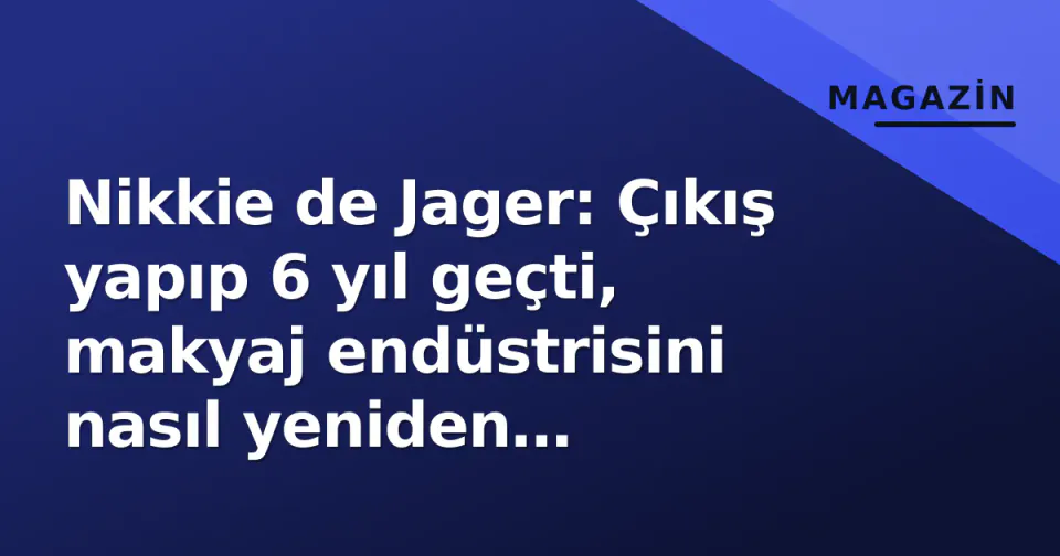 Nikkie de Jager: Çıkış yapıp 6 yıl geçti, makyaj endüstrisini nasıl yeniden şekillendirdi? görseli