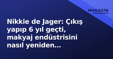 Nikkie de Jager: Çıkış yapıp 6 yıl geçti, makyaj endüstrisini nasıl yeniden şekillendirdi?