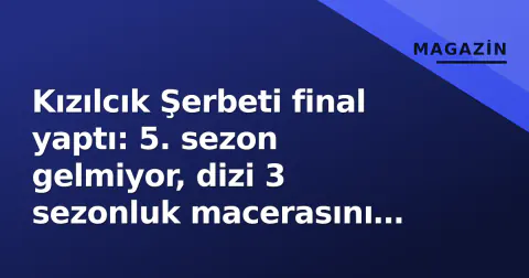 Kızılcık Şerbeti final yaptı: 5. sezon gelmiyor, dizi 3 sezonluk macerasını tamamladı