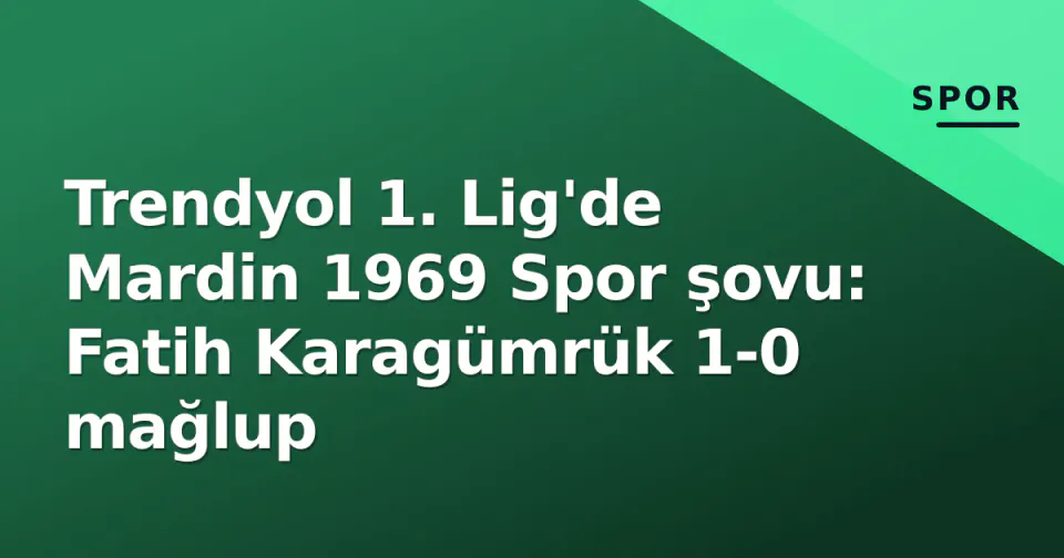 Trendyol 1. Lig'de Mardin 1969 Spor şovu: Fatih Karagümrük 1-0 mağlup görseli