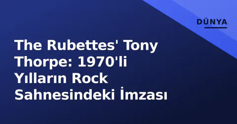 The Rubettes' Tony Thorpe: 1970'li Yılların Rock Sahnesindeki İmzası