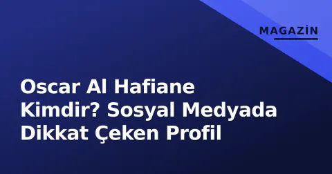 Oscar Al Hafiane Kimdir? Sosyal Medyada Dikkat Çeken Profil