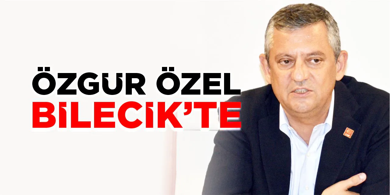 CHP Genel Başkanı Özgür Özel Bilecik'te: Şehirle Buluşma ve Saha Çalışmaları CHP Genel Başkanı Özgür Özel Bilecik'te: Şehirle Buluşma ve Saha Çalışmaları