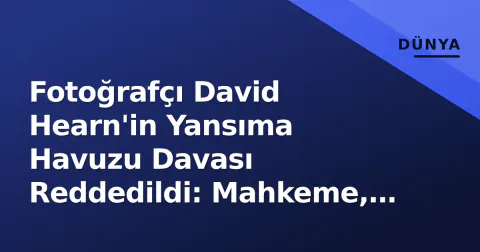 Fotoğrafçı David Hearn'in Yansıma Havuzu Davası Reddedildi: Mahkeme, Federal Mülkteki Kısıtlamayı Hukuka Uygun Buldu