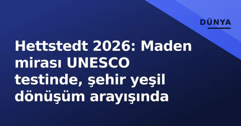 Hettstedt 2026: Maden mirası UNESCO testinde, şehir yeşil dönüşüm arayışında