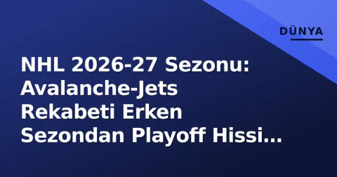 NHL 2026-27 Sezonu: Avalanche-Jets Rekabeti Erken Sezondan Playoff Hissi Veriyor