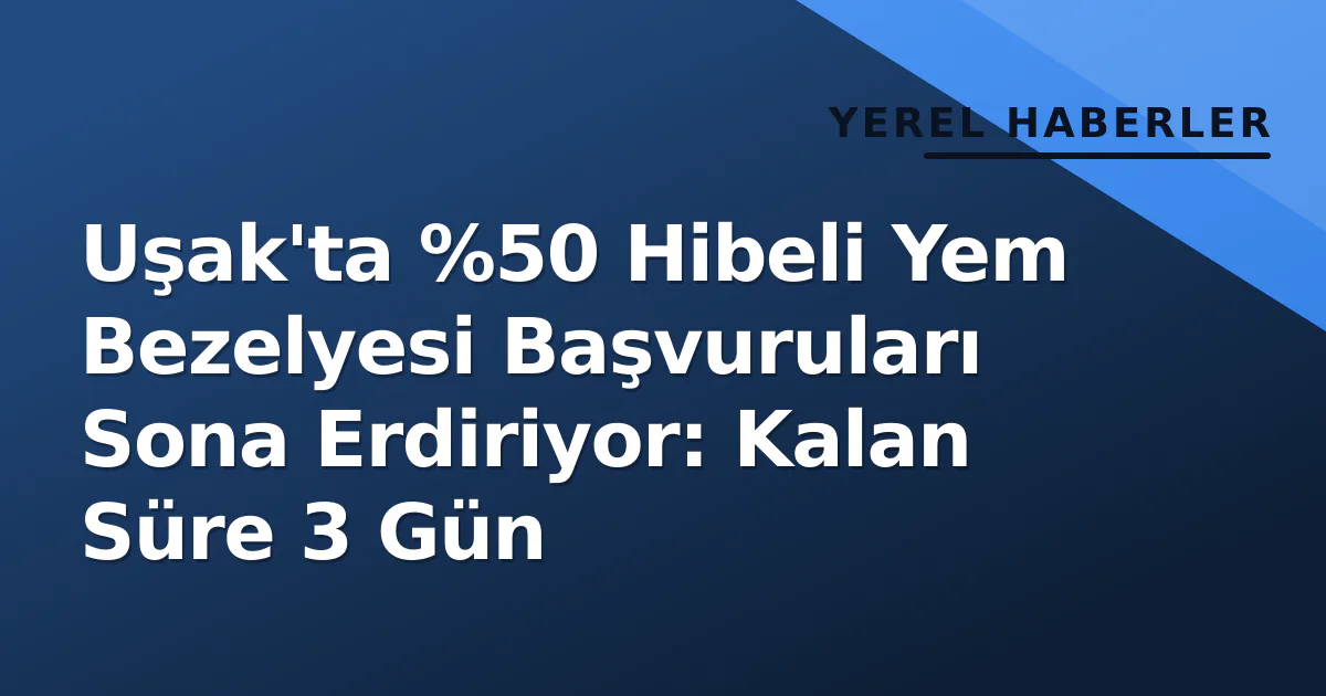 Uşak'ta %50 Hibeli Yem Bezelyesi Başvuruları Sona Erdiriyor: Kalan Süre 3 Gün Uşak'ta %50 Hibeli Yem Bezelyesi Başvuruları Sona Erdiriyor: Kalan Süre 3 Gün
