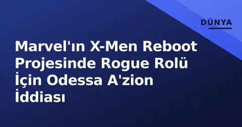 Marvel'ın X-Men Reboot Projesinde Rogue Rolü İçin Odessa A'zion İddiası