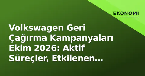 Volkswagen Geri Çağırma Kampanyaları Ekim 2026: Aktif Süreçler, Etkilenen Modeller ve Şase Sorgulama Rehberi