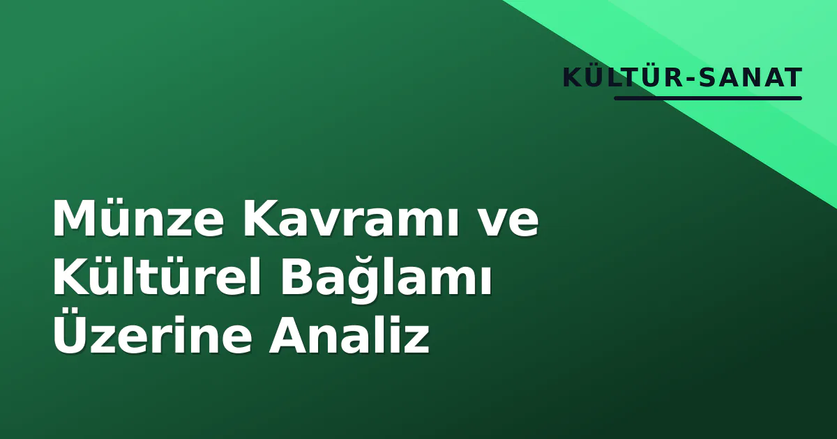 Münze Kavramı ve Kültürel Bağlamı Üzerine Analiz Münze Kavramı ve Kültürel Bağlamı Üzerine Analiz