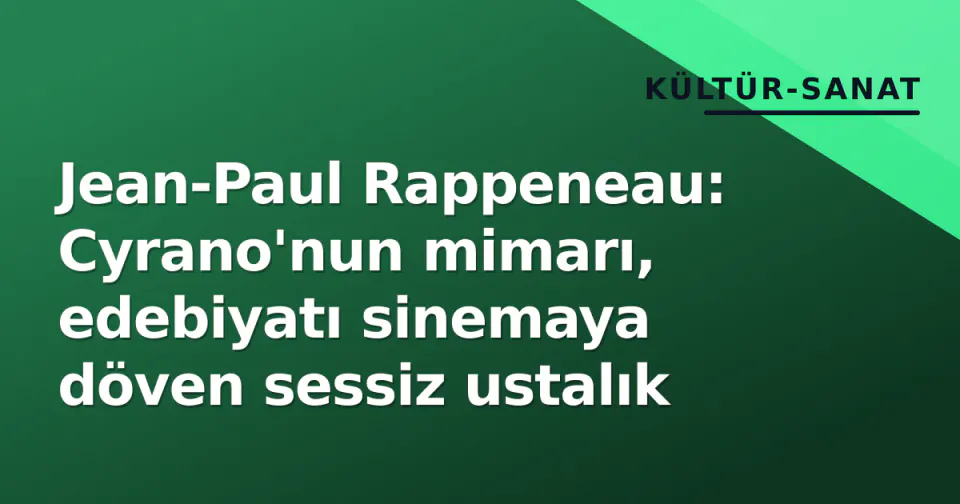 Jean-Paul Rappeneau: Cyrano'nun mimarı, edebiyatı sinemaya döven sessiz ustalık görseli