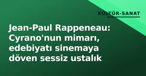 Jean-Paul Rappeneau: Cyrano'nun mimarı, edebiyatı sinemaya döven sessiz ustalık