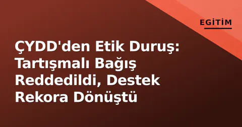 ÇYDD'den Etik Duruş: Tartışmalı Bağış Reddedildi, Destek Rekora Dönüştü