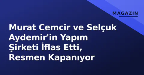 Murat Cemcir ve Selçuk Aydemir'in Yapım Şirketi İflas Etti, Resmen Kapanıyor
