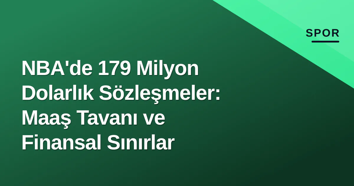 NBA'de 179 Milyon Dolarlık Sözleşmeler: Maaş Tavanı ve Finansal Sınırlar NBA'de 179 Milyon Dolarlık Sözleşmeler: Maaş Tavanı ve Finansal Sınırlar