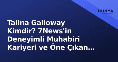 Talina Galloway Kimdir? 7News'in Deneyimli Muhabiri Kariyeri ve Öne Çıkan Yayınları