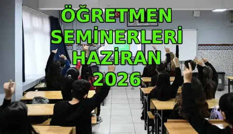 MEB Haziran Seminerleri Ne Zaman? Öğretmenlerin Gözü Bakanlık Açıklamasında