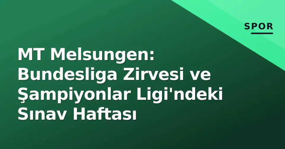 MT Melsungen: Bundesliga Zirvesi ve Şampiyonlar Ligi'ndeki Sınav Haftası görseli