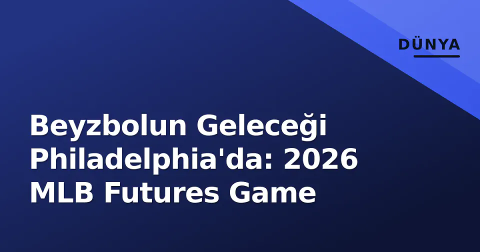 Beyzbolun Geleceği Philadelphia'da: 2026 MLB Futures Game görseli
