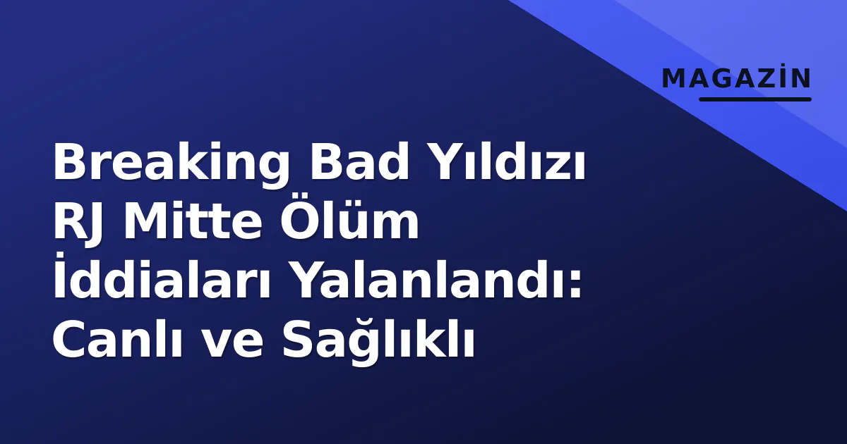 Breaking Bad Yıldızı RJ Mitte Ölüm İddiaları Yalanlandı: Canlı ve Sağlıklı Breaking Bad Yıldızı RJ Mitte Ölüm İddiaları Yalanlandı: Canlı ve Sağlıklı