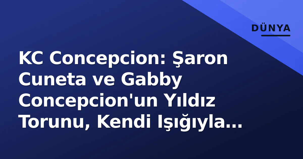 KC Concepcion: Şaron Cuneta ve Gabby Concepcion'un Yıldız Torunu, Kendi Işığıyla Parlıyor KC Concepcion: Şaron Cuneta ve Gabby Concepcion'un Yıldız Torunu, Kendi Işığıyla Parlıyor