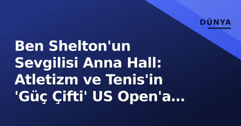 Ben Shelton'un Sevgilisi Anna Hall: Atletizm ve Tenis'in 'Güç Çifti' US Open'a Hazırlanıyor