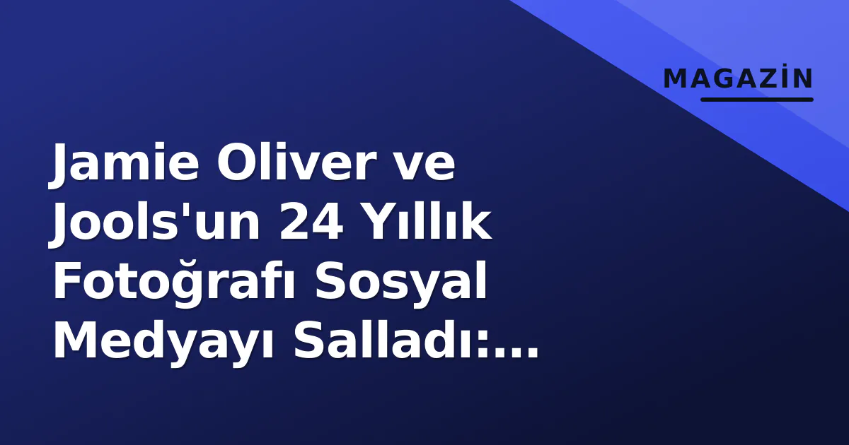Jamie Oliver ve Jools'un 24 Yıllık Fotoğrafı Sosyal Medyayı Salladı: 'Beyoncé ve Jay-Z Gibiler' Yorumları Yağdı Jamie Oliver ve Jools'un 24 Yıllık Fotoğrafı Sosyal Medyayı Salladı: 'Beyoncé ve Jay-Z Gibiler' Yorumları Yağdı