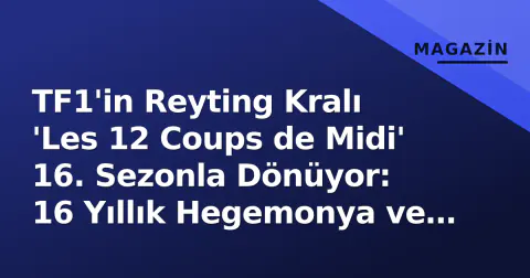 TF1'in Reyting Kralı 'Les 12 Coups de Midi' 16. Sezonla Dönüyor: 16 Yıllık Hegemonya ve Formatın Gizli Gücü