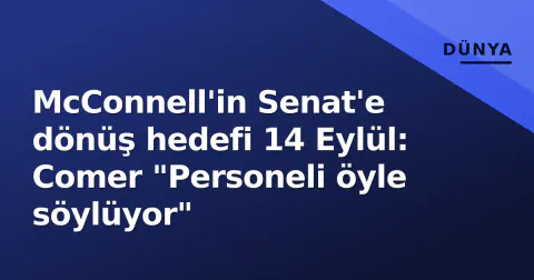 McConnell'in Senat'e dönüş hedefi 14 Eylül: Comer "Personeli öyle söylüyor"