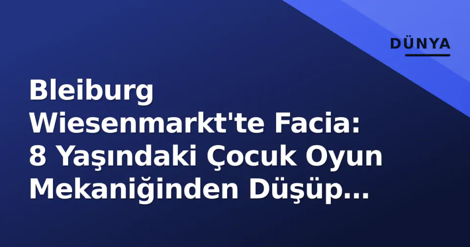 Bleiburg Wiesenmarkt'te Facia: 8 Yaşındaki Çocuk Oyun Mekaniğinden Düşüp Ağır Yaralandı görseli