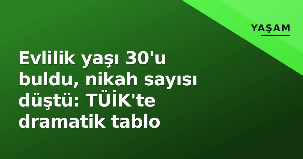 Evlilik yaşı 30'u buldu, nikah sayısı düştü: TÜİK'te dramatik tablo