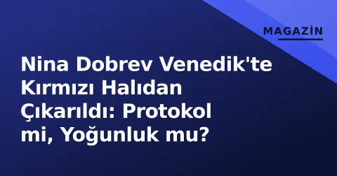 Nina Dobrev Venedik'te Kırmızı Halıdan Çıkarıldı: Protokol mi, Yoğunluk mu?