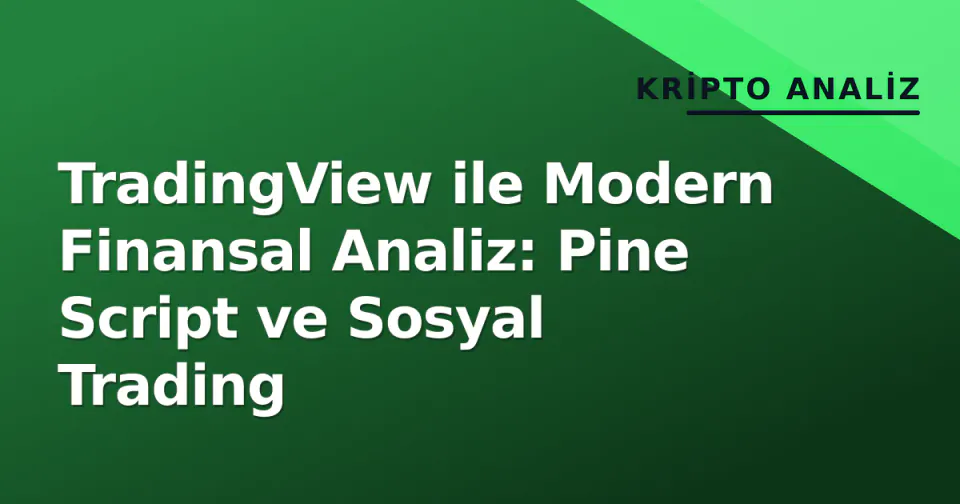 TradingView ile Modern Finansal Analiz: Pine Script ve Sosyal Trading görseli