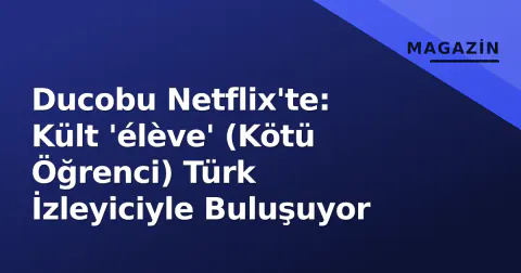 Ducobu Netflix'te: Kült 'élève' (Kötü Öğrenci) Türk İzleyiciyle Buluşuyor