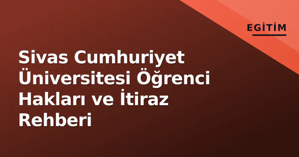 Sivas Cumhuriyet Üniversitesi Öğrenci Hakları ve İtiraz Rehberi görseli