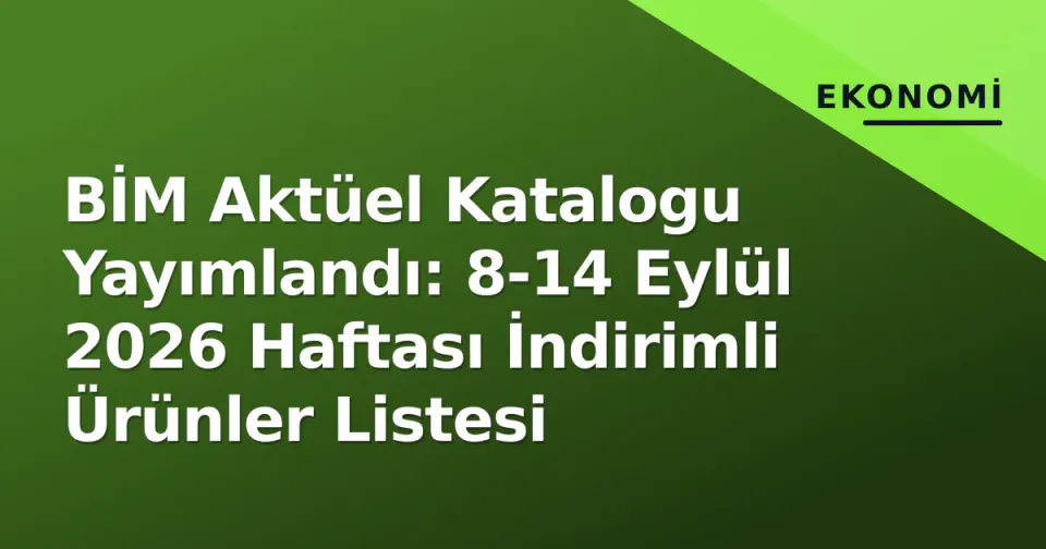 BİM Aktüel Katalogu Yayımlandı: 8-14 Eylül 2026 Haftası İndirimli Ürünler Listesi görseli