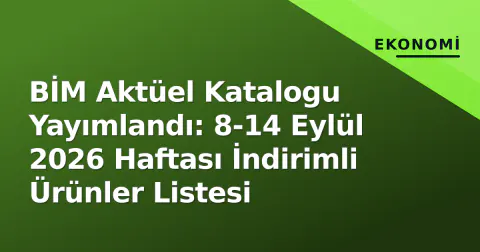 BİM Aktüel Katalogu Yayımlandı: 8-14 Eylül 2026 Haftası İndirimli Ürünler Listesi