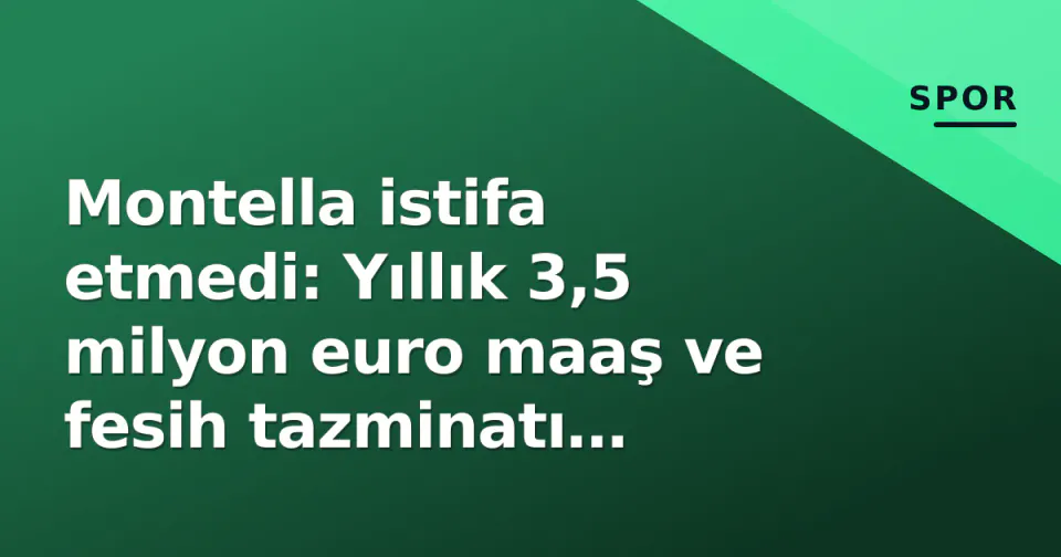Montella istifa etmedi: Yıllık 3,5 milyon euro maaş ve fesih tazminatı devreye girdi görseli