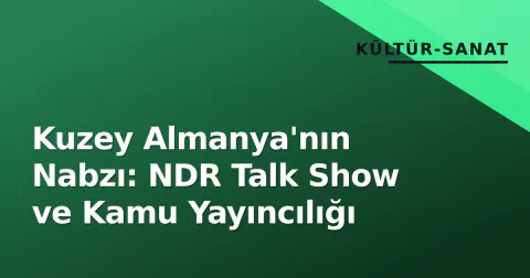 Kuzey Almanya'nın Nabzı: NDR Talk Show ve Kamu Yayıncılığı